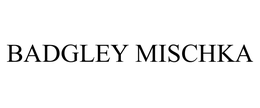 BADGLEY MISCHKA trademark