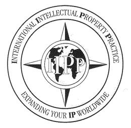 IIPP INTERNATIONAL INTELLECTUAL PROPERTY PRACTICE EXPANDING YOUR IP WORLDWIDE trademark