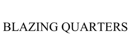 BLAZING QUARTERS trademark