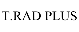 T.RAD PLUS trademark
