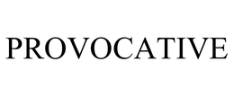 PROVOCATIVE trademark