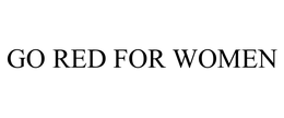 GO RED FOR WOMEN trademark