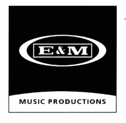 E&M MUSIC PRODUCTIONS trademark