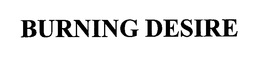 BURNING DESIRE trademark