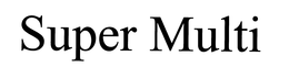 SUPER MULTI trademark