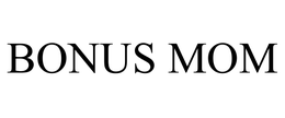 BONUS MOM trademark