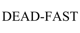 DEAD-FAST trademark