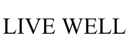 LIVE WELL trademark