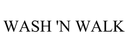 WASH 'N WALK trademark