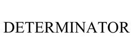 DETERMINATOR trademark
