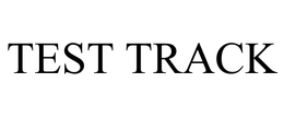 TEST TRACK trademark