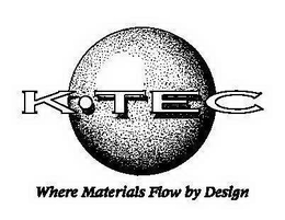 K-TEC, WHERE MATERIALS FLOW BY DESIGN trademark