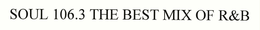 SOUL 106.3 THE BEST MIX OF R&B trademark