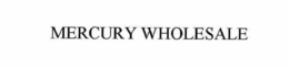 MERCURY WHOLESALE trademark