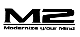 M2 MODERNIZE Y/OUR MIND trademark