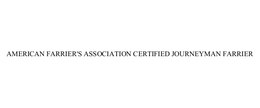 AMERICAN FARRIER'S ASSOCIATION CERTIFIED JOURNEYMAN FARRIER trademark