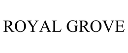 ROYAL GROVE trademark