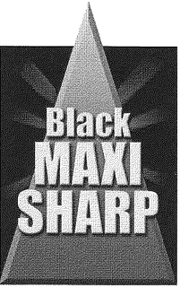 BLACK MAXI SHARP trademark