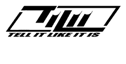 TILII TELL IT LIKE IT IS trademark