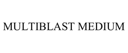MULTIBLAST MEDIUM trademark