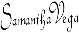 SAMANTHA VEGA trademark