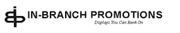 IBP IN-BRANCH PROMOTIONS DISPLAYS YOU CAN BANK ON trademark