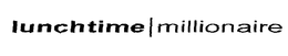 LUNCHTIME MILLIONAIRE trademark