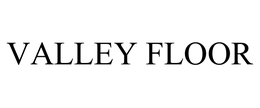 VALLEY FLOOR trademark
