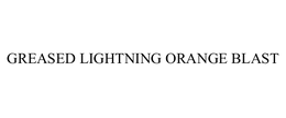 GREASED LIGHTNING ORANGE BLAST trademark