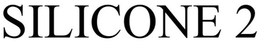 SILICONE 2 trademark