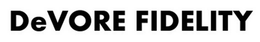 DEVORE FIDELITY trademark