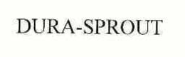 DURA-SPROUT trademark