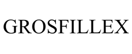 GROSFILLEX trademark