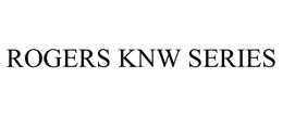 ROGERS KNW SERIES trademark