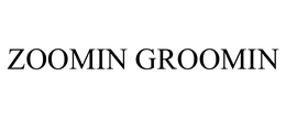 ZOOMIN GROOMIN trademark