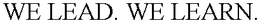 WE LEAD. WE LEARN. trademark