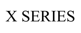 X SERIES trademark