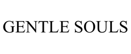 GENTLE SOULS trademark