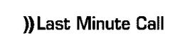 LAST MINUTE CALL trademark