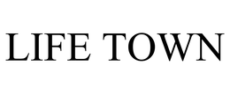 LIFE TOWN trademark