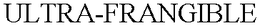 ULTRA-FRANGIBLE trademark