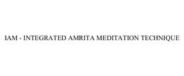 IAM - INTEGRATED AMRITA MEDITATION TECHNIQUE trademark