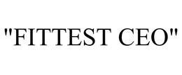 "FITTEST CEO" trademark