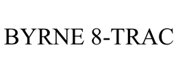 BYRNE 8-TRAC trademark