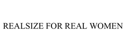 REALSIZE FOR REAL WOMEN trademark