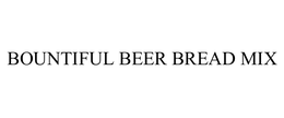 BOUNTIFUL BEER BREAD MIX trademark