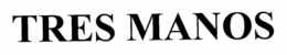 TRES MANOS trademark
