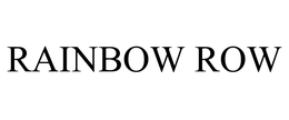 RAINBOW ROW trademark