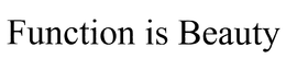 FUNCTION IS BEAUTY trademark