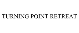 TURNING POINT RETREAT trademark